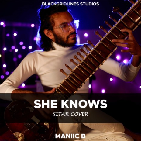 She Knows (Sitar Cover) | Boomplay Music
