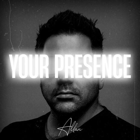 Your Presence | Boomplay Music