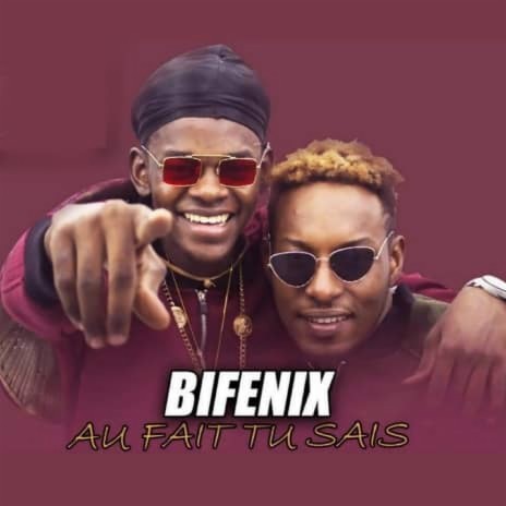 BIFENIX - AU FAIT TU SAIS | Boomplay Music