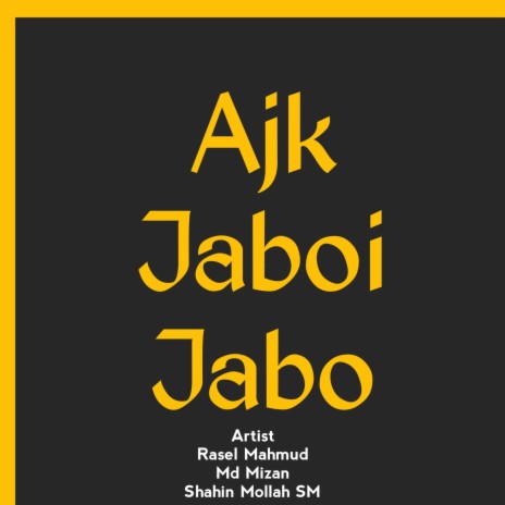 Ajk Jaboi Jabo (Live) | Boomplay Music
