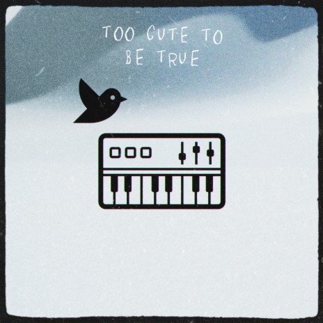 too cute to be true | Boomplay Music