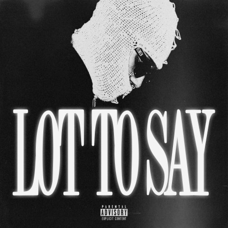 LOT TO SAY | Boomplay Music