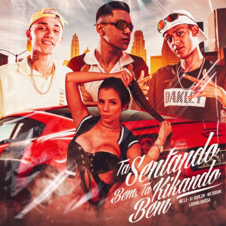 Tá Sentando Bem, Tá Kikando Bem ft. Luanna Rayssa, Mc L3 & MC DIGUIN | Boomplay Music