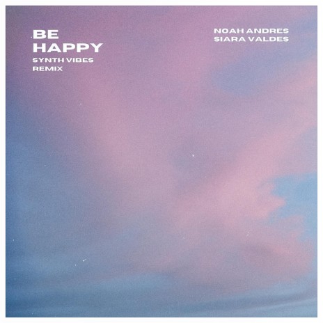 Be Happy (Synth Vibes Remix) ft. Siara Valdes & Synth Vibes