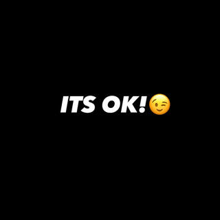 ITS OK