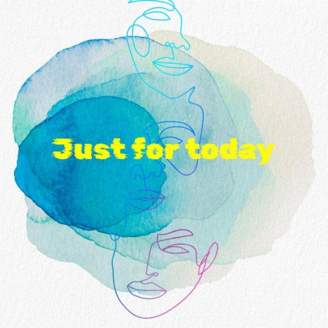 Just for today | Boomplay Music