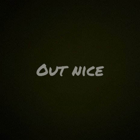 Out Nice | Boomplay Music