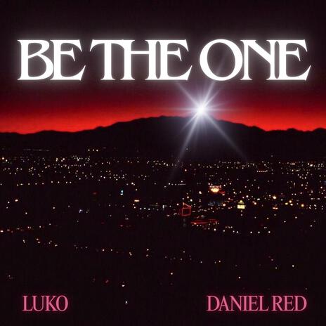 Be The One ft. Daniel Red | Boomplay Music