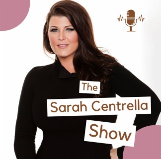 Ep 68. The Do’s and Don’ts of Communication: The Lost Art of Human Connection with Sarah Centrella