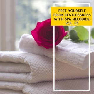 Free Yourself from Restlessness with Spa Melodies, Vol. 05