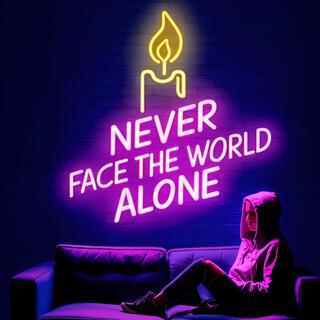 Never Face the World Alone