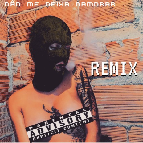 Não Me Deixa Namorar (Remix) ft. Mc Pt da Serra | Boomplay Music