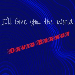 Give you the World