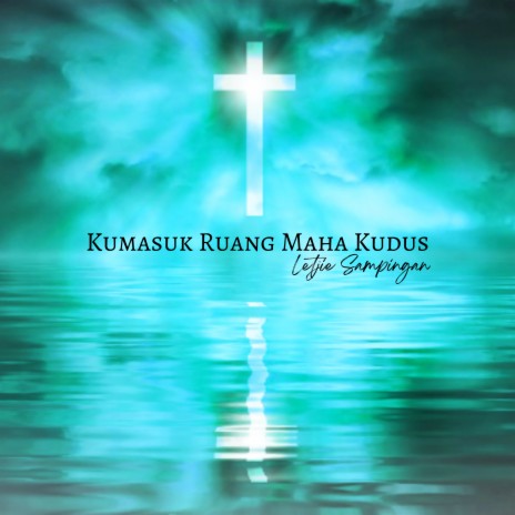 Kumasuk Ruang Maha Kudus | Boomplay Music