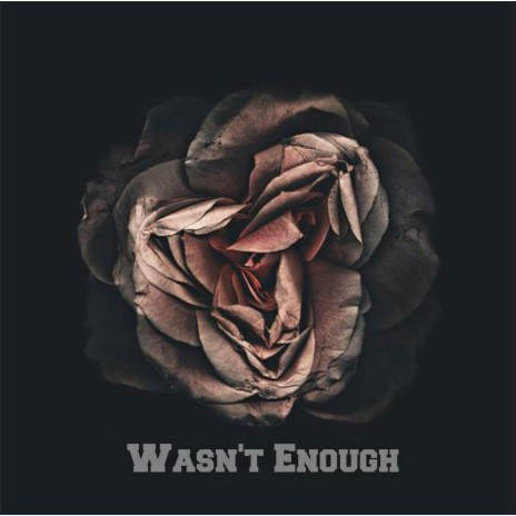 Wasn't Enough (feat. Livesosa) | Boomplay Music