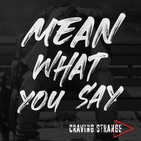 Mean What You Say | Boomplay Music