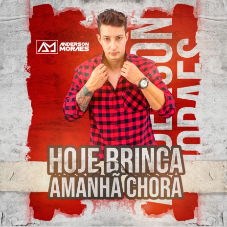 Hoje Brinca Amanhã Chora | Boomplay Music