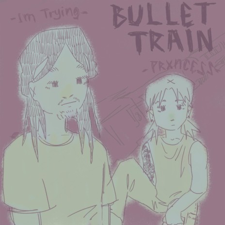 Bullet Train ft. ImTrying | Boomplay Music