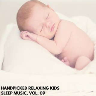 Handpicked Relaxing Kids Sleep Music, Vol. 09