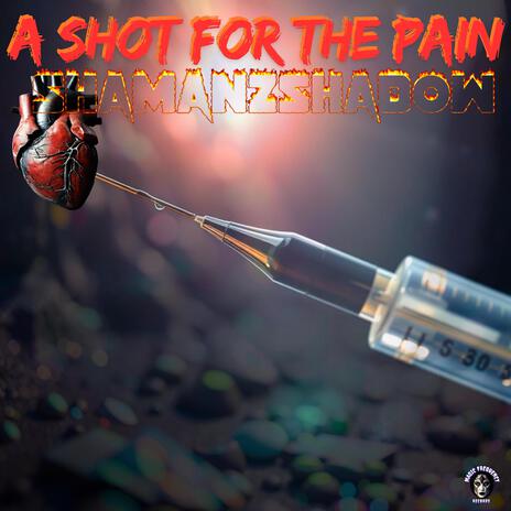 A Shot For The Pain | Boomplay Music