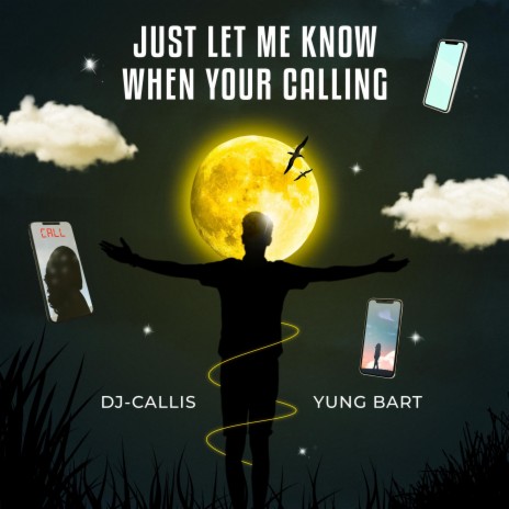 Just Let Me Know When You're Calling ft. DJ CALLIS | Boomplay Music