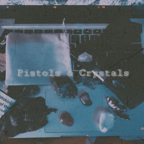 Pistols & Crystals | Boomplay Music