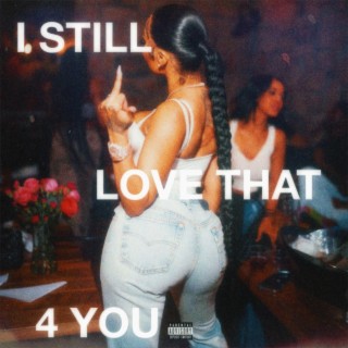 I Still Love That 4 You