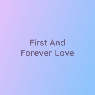 First And Forever Love