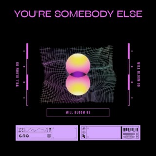 YOU'RE SOMEBODY ELSE (TEKKNO)