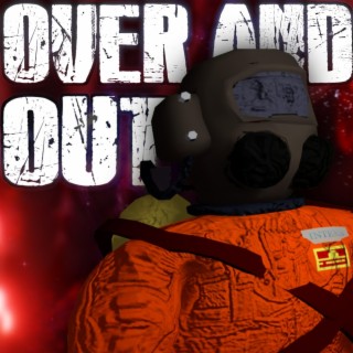 Over And Out (Lethal Company Song)