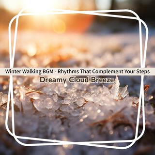 Winter Walking Bgm-Rhythms That Complement Your Steps