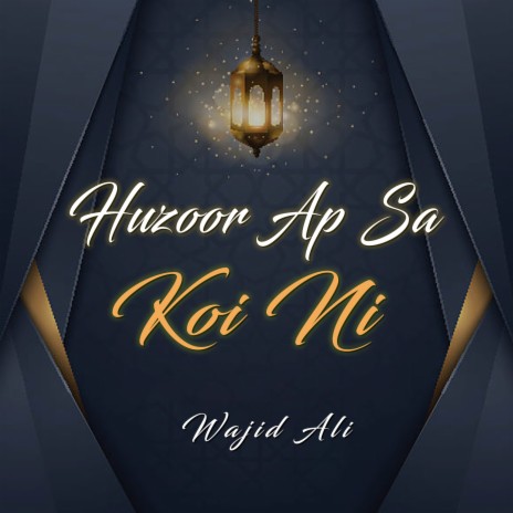 Huzoor Ap Sa Koi Nhi | Boomplay Music