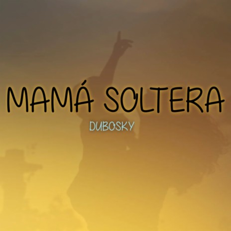 Mamá Soltera | Boomplay Music