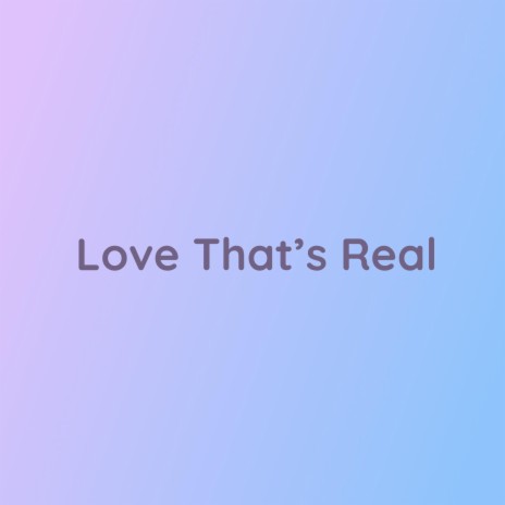 Love That's Real | Boomplay Music