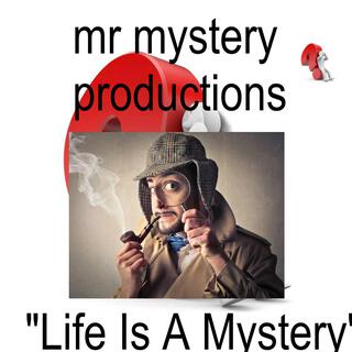 Life Is A Mystery