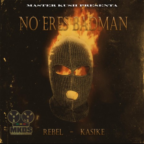 No eres badman ft. Kasike | Boomplay Music