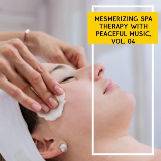 Mesmerizing Spa Therapy with Peaceful Music, Vol. 04