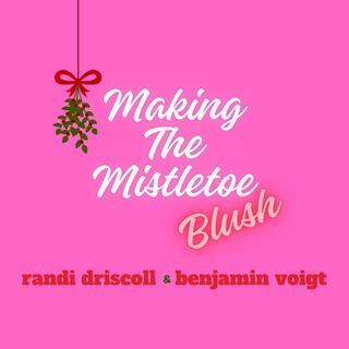 Making The Mistletoe Blush