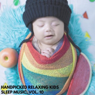 Handpicked Relaxing Kids Sleep Music, Vol. 10