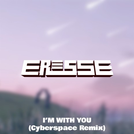 I'm with You (Cyberspace Remix) ft. Amelia Haydel