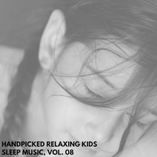 Handpicked Relaxing Kids Sleep Music, Vol. 08
