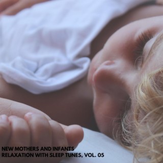 New Mothers and Infants Relaxation with Sleep Tunes, Vol. 05