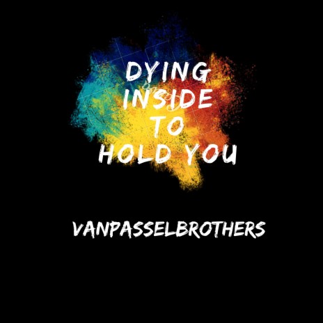 Dying Inside to Hold You