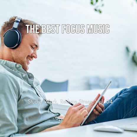 The Best Focus Music (Study, Work, Reduce Stress), Vol. 04 | Boomplay Music