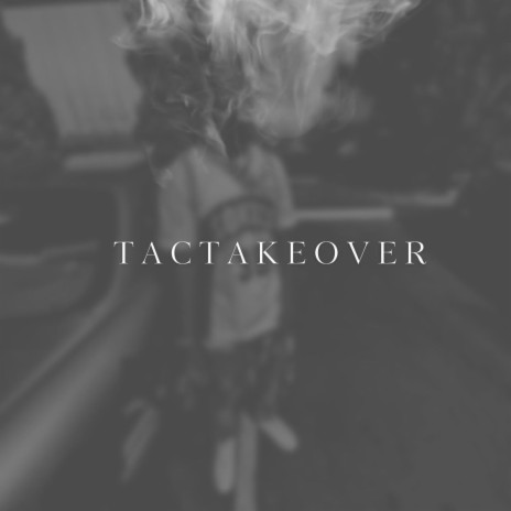 Tac Takeover | Boomplay Music