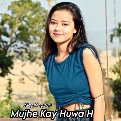 Mujhe Kay Huwa H | Boomplay Music