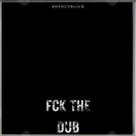 Fck The Dub | Boomplay Music