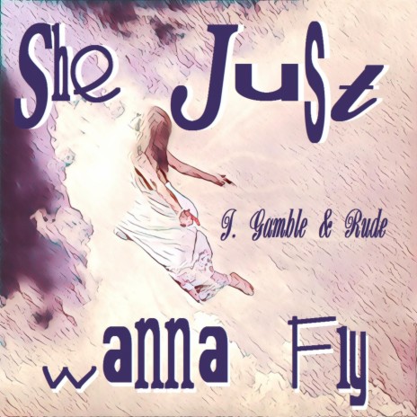 She Just Wanna Fly ft. Rude Hustle