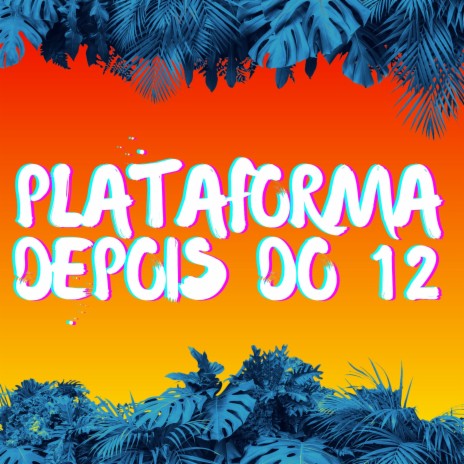 Plataforma Depois do 12 ft. DJ PN Beat, HBL, MC KF, Love Fluxos & Funk Mandelão Fluxos | Boomplay Music