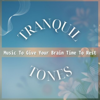 Music To Give Your Brain Time To Rest